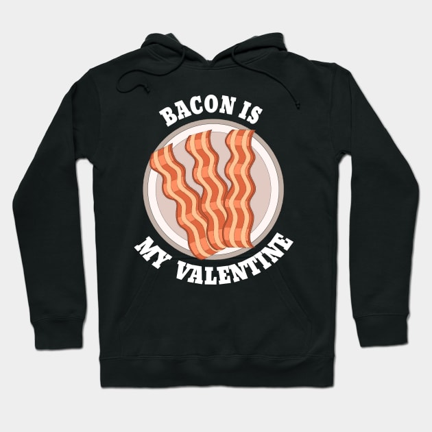 bacon is my valentine Hoodie by DesStiven